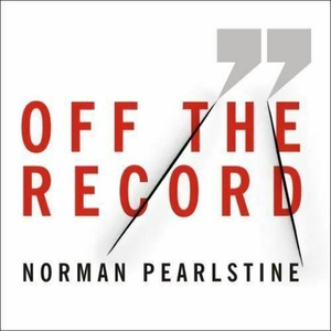 Off the Record : The Press, the Government,‎ and the War over Anonymous...